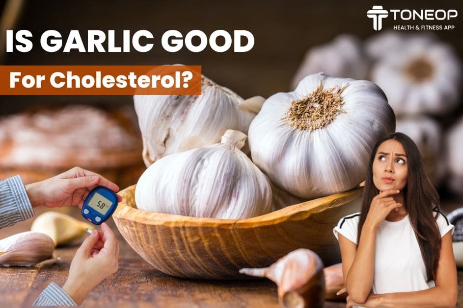 Is Garlic Good For Cholesterol?