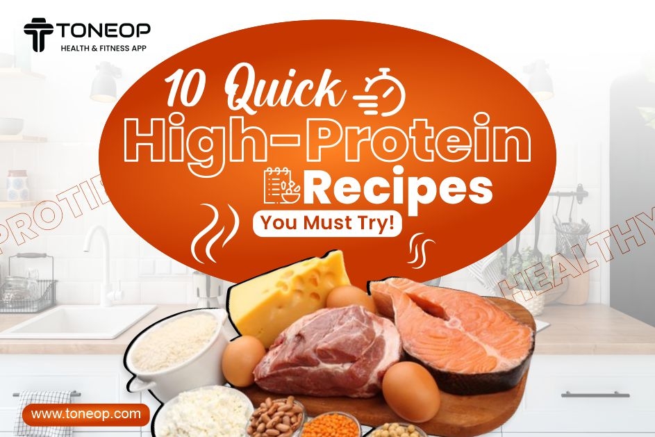 10 Quick High-Protein Recipes You Must Try!