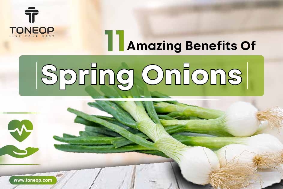 11 Amazing Benefits Of Spring Onions