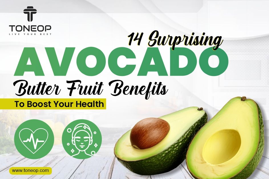 14 Surprising Avocado Butter Fruit Benefits To Boost Your Health In 2024!