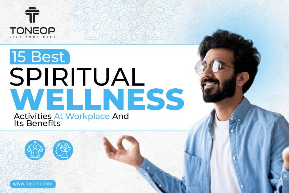 15 Best Spiritual Wellness Activities At Workplace And Its Benefits  