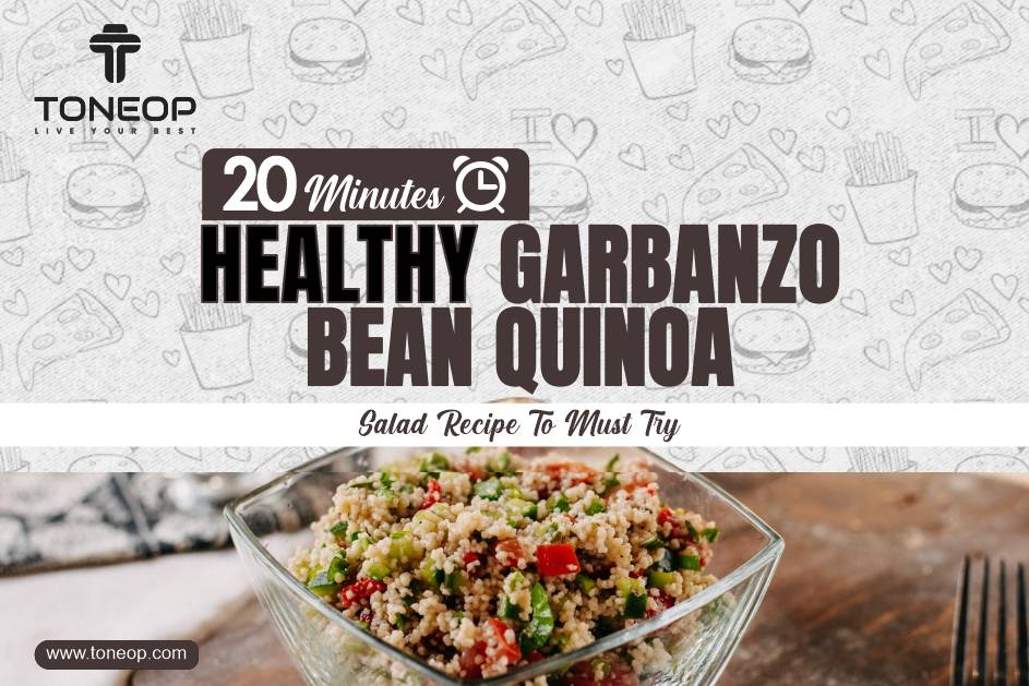 20 Minutes Healthy Garbanzo Bean Quinoa Salad Recipe To Must Try