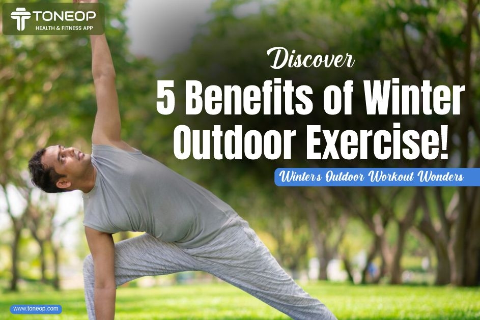 5 Reasons Why You Need Exercise Outdoors In Winter: Benefits & More!