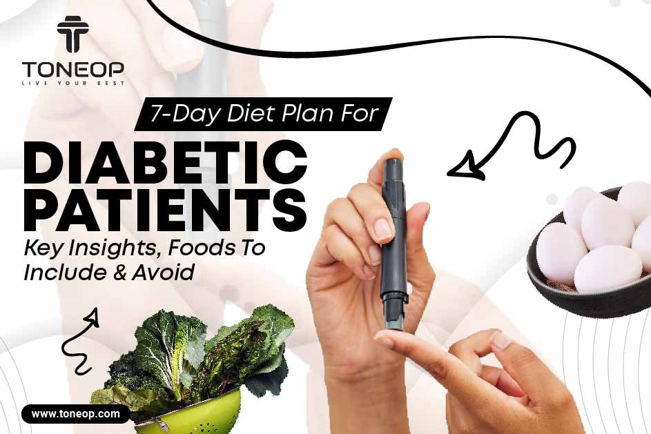 7-Day Diet Plan For Diabetic Patients: Key Insights, Foods To Include & Avoid 