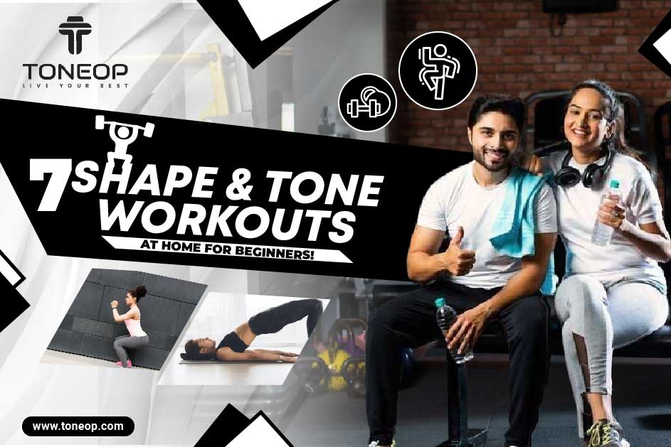 7 Easy To Do Shape And Tone Workouts At Home And Tips For Beginners! 