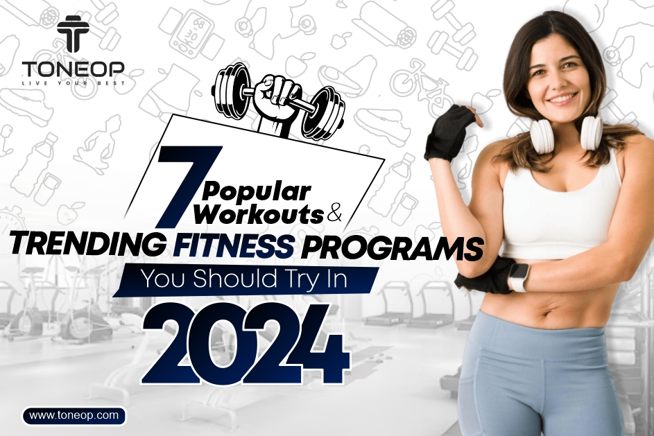 7 Popular Workouts And Trending Fitness Programs You Should Try In 2024