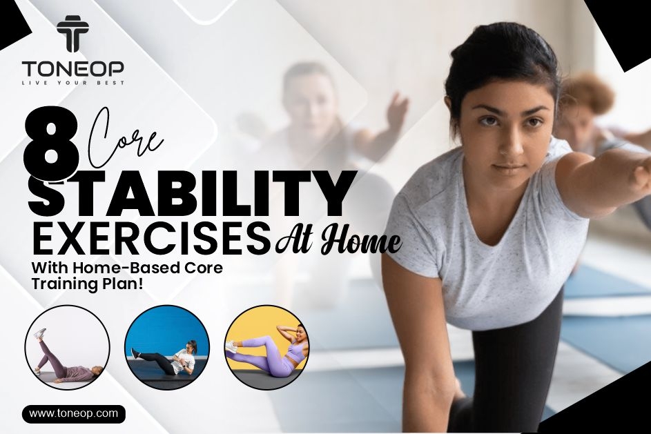 8 Core Stability Exercises At Home With Home-Based Core Training Plan!