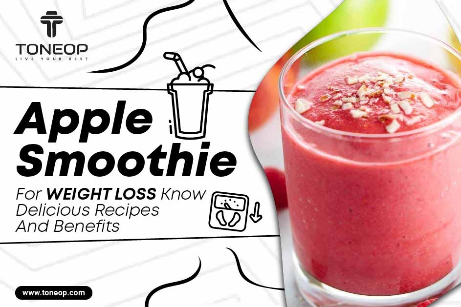 Apple Smoothie For Weight Loss: Know Delicious Recipes And Benefits  