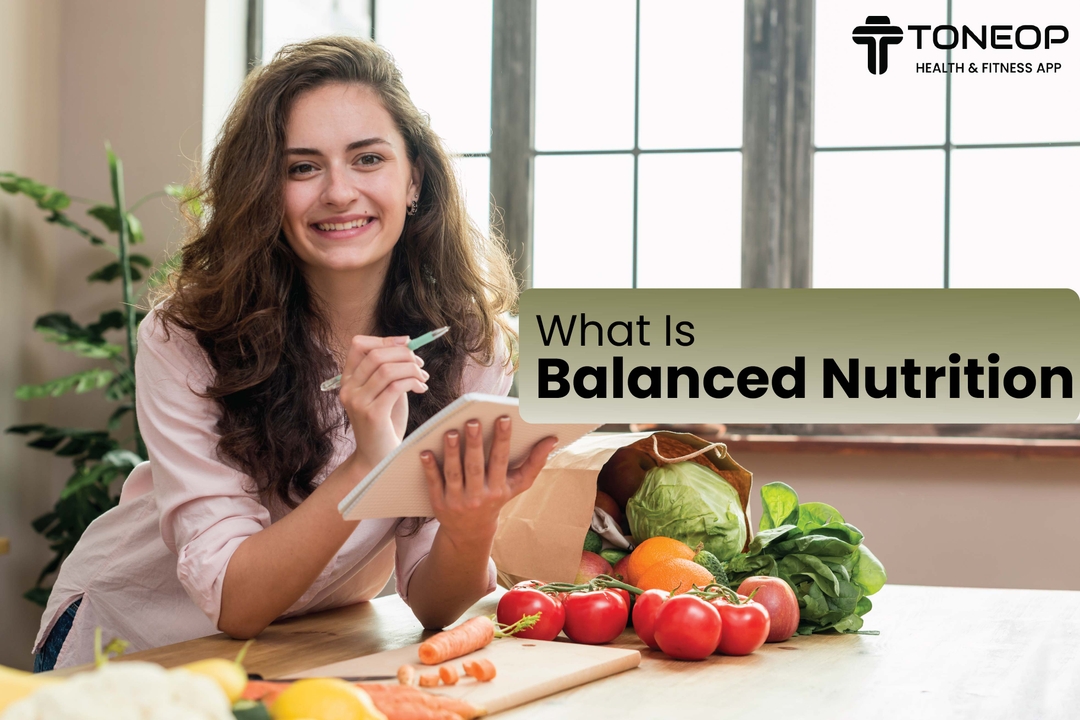 What Is Balanced Nutrition: Tips, Tricks And More