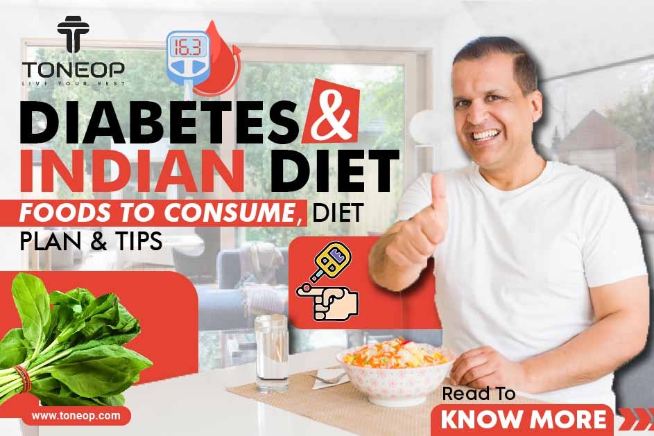 Diabetes And Indian Diet: Foods To Consume, Diet Plan And Tips