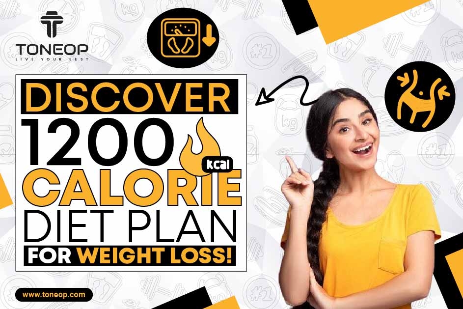 Discover 1200 Calorie Diet Plan For Weight Loss! 