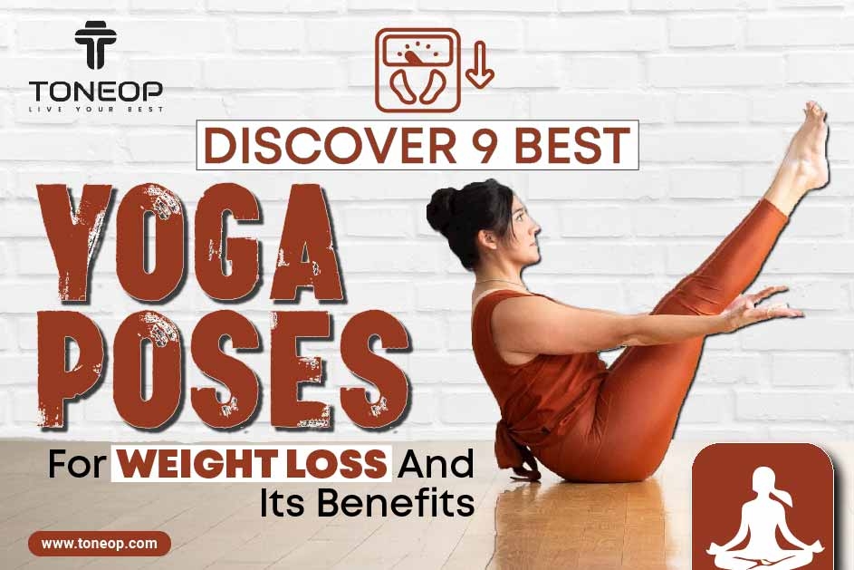 9 Best Yoga Poses For Weight Loss And Its Benefits