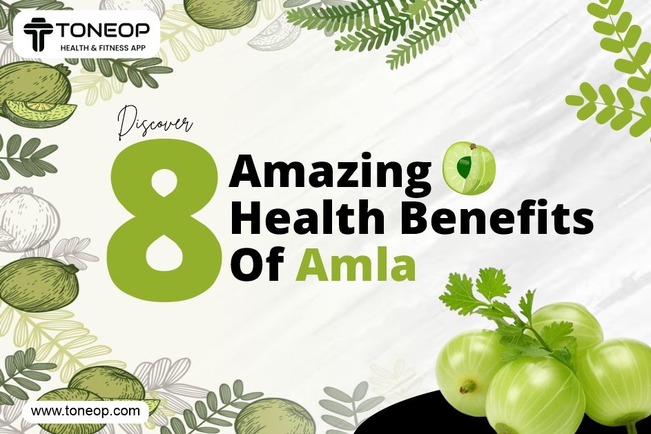 Discover The 8 Amazing Health Benefits Of Amla  