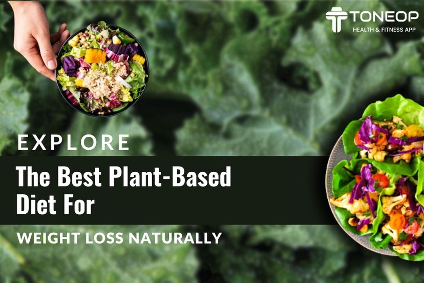 Explore The Best Plant-Based Diet For Weight Loss Naturally