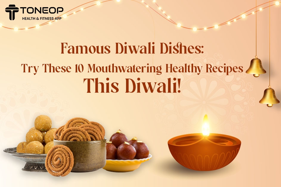Famous Diwali Dishes: Try These 10 Mouthwatering Healthy Recipes This Diwali!