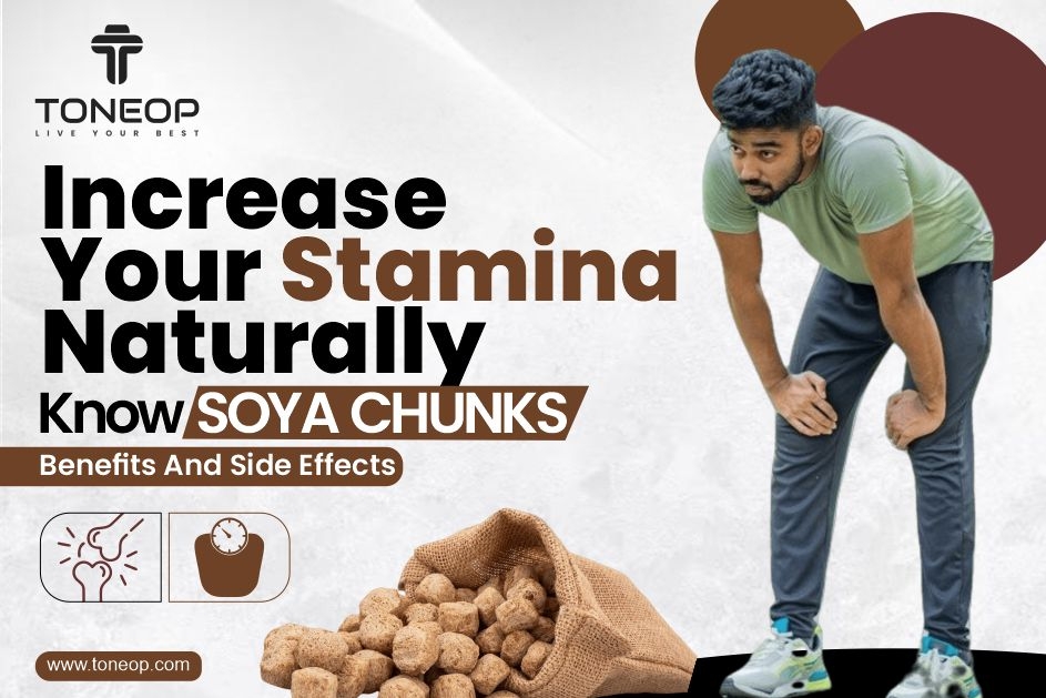 Increase Your Stamina Naturally: Know Soya Chunks Benefits And Side Effects 