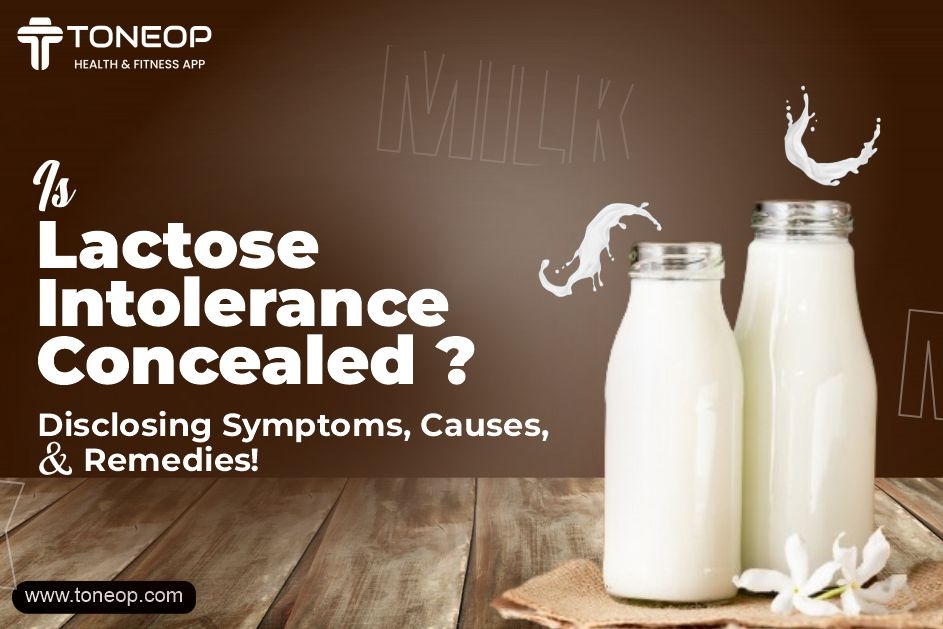 Lactose Intolerance: Symptoms, Causes And Treatment 