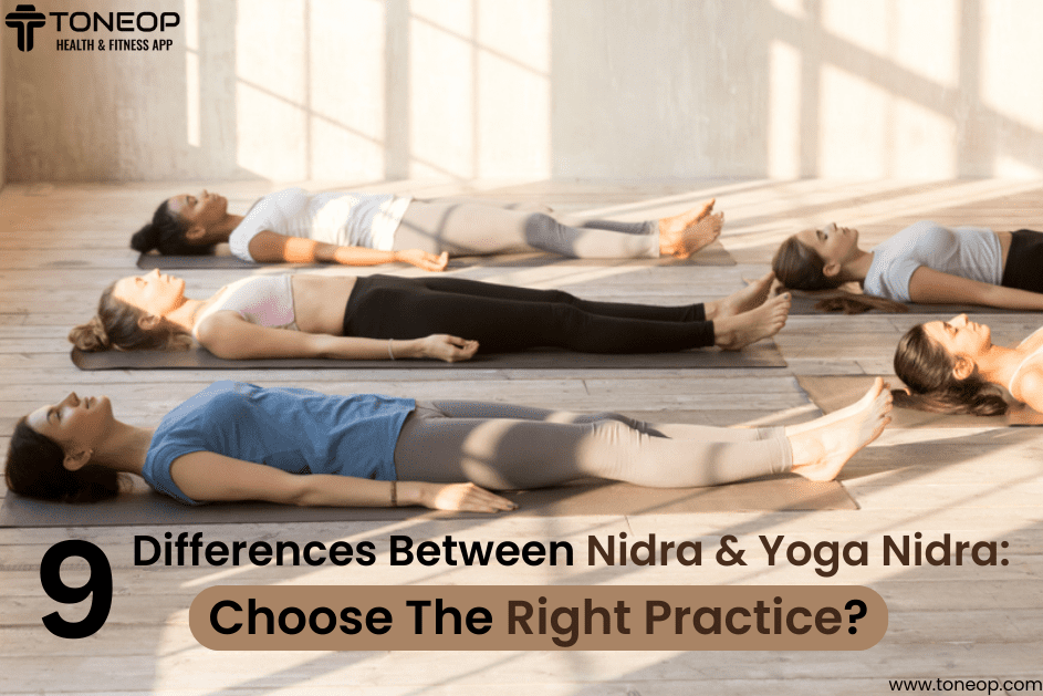 9 Differences Between Nidra And Yoga Nidra: How To Choose The Right Practice?