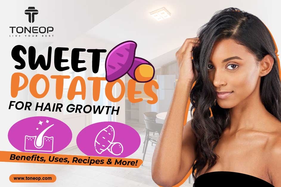 Sweet Potatoes For Hair Growth: Benefits, Uses, Recipes & More! 