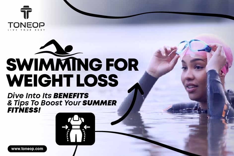 Swimming For Weight Loss: Dive Into Its Benefits & Tips To Boost Your Summer Fitness!  