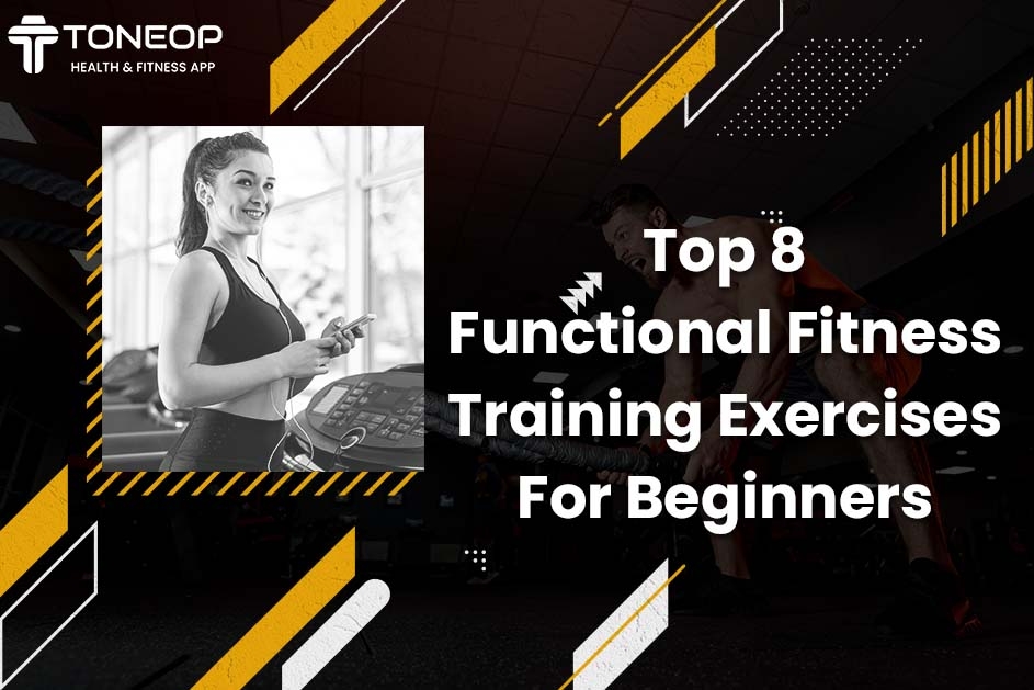 Top 8 Functional Fitness Training Exercises For Beginners