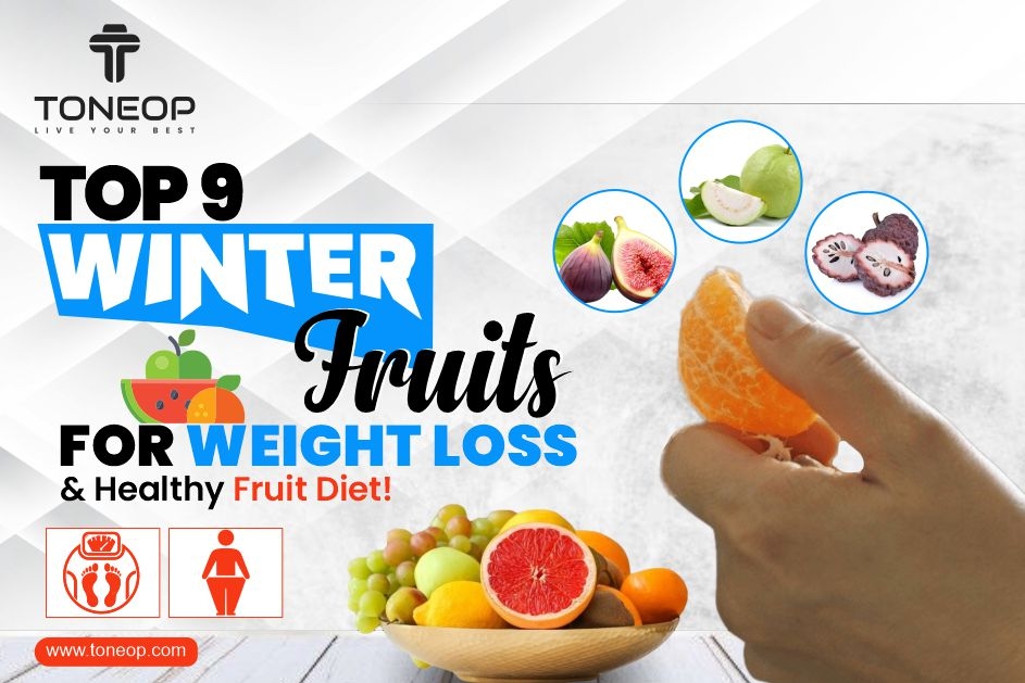 Top 9 Winter Fruits For Weight Loss And Healthy Fruit Diet!
