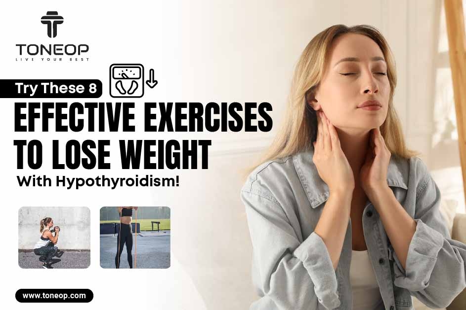 Try These 8 Effective Exercises To Lose Weight With Hypothyroidism!