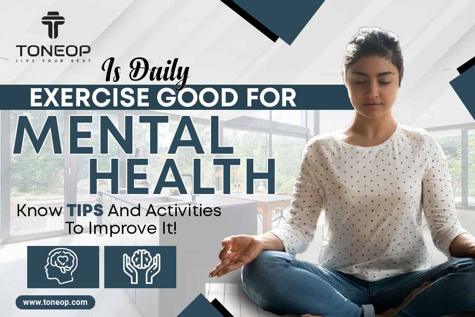 Is Daily Exercise Good For Mental Health? Know Tips And Activities To Improve It!