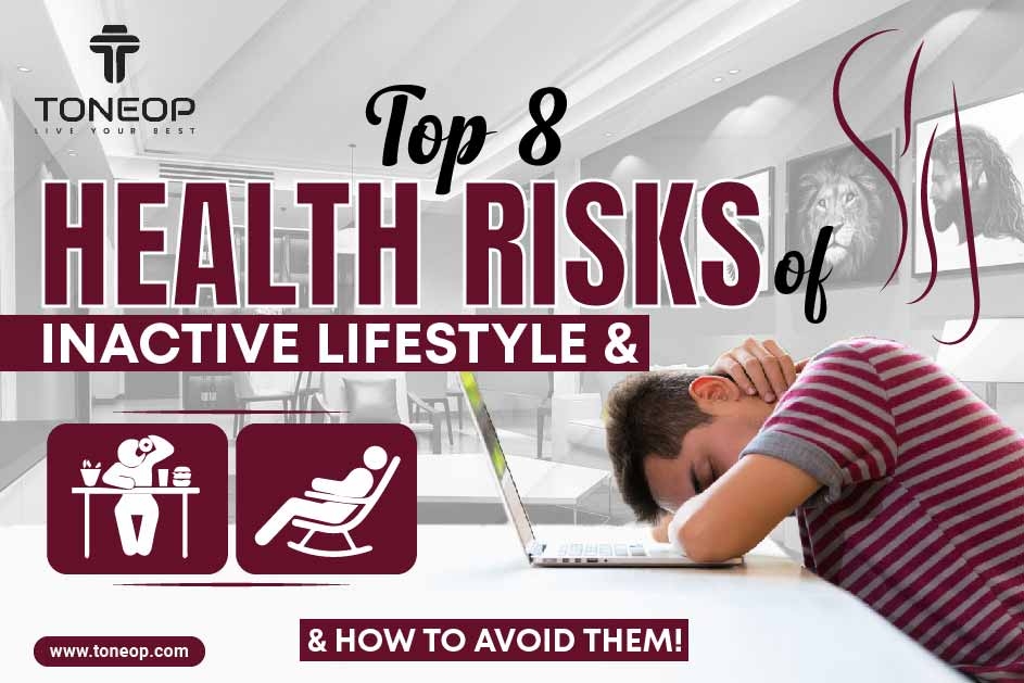 Top 8 Health Risks of Inactive Lifestyle and How to Avoid Them!