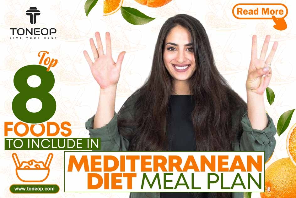 Top 8 Foods To Include In Mediterranean Diet Meal Plan