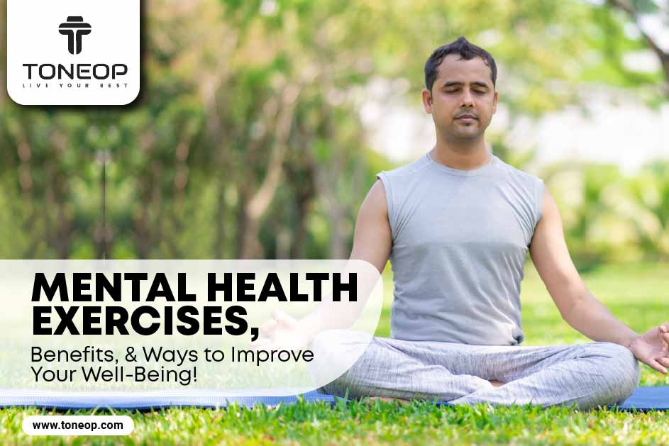 5 Science-Backed Mental Health Exercises, Benefits, and Ways to Improve Your Well-Being!