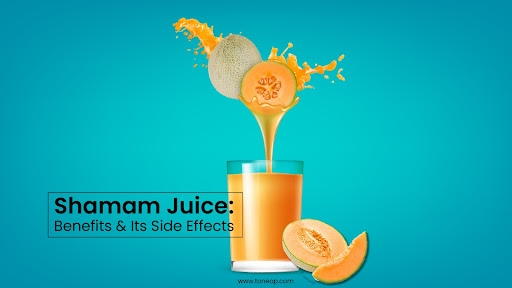Shamam Juice: Benefits And Its Side Effects