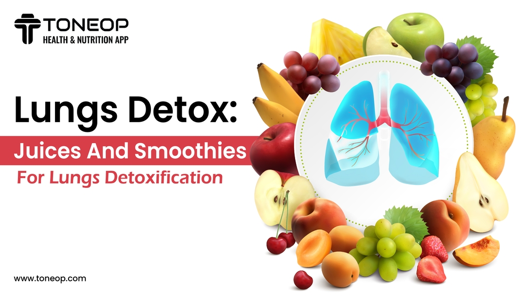 Lungs Detox: Juices And Smoothies For Lungs Detoxification