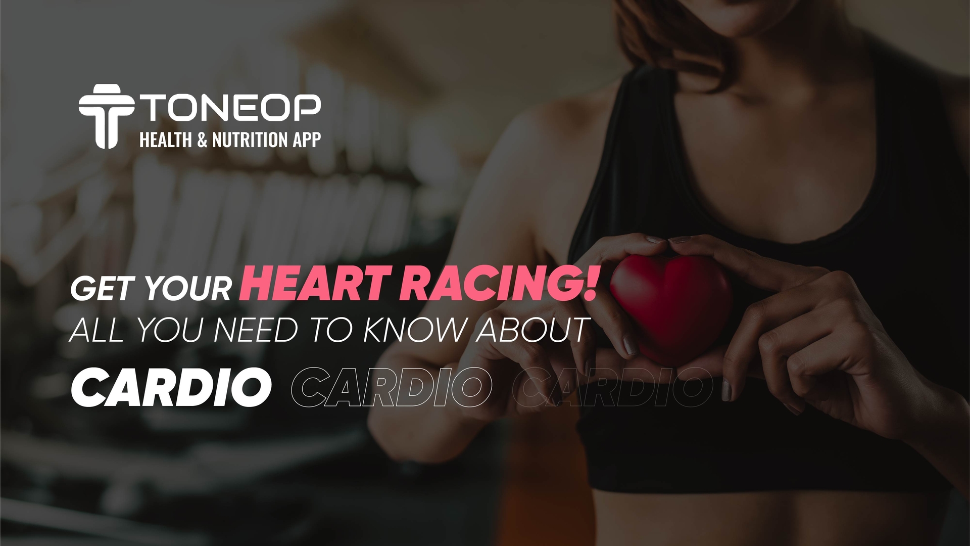 Get Your Heart Racing! All You Need to Know About Cardio