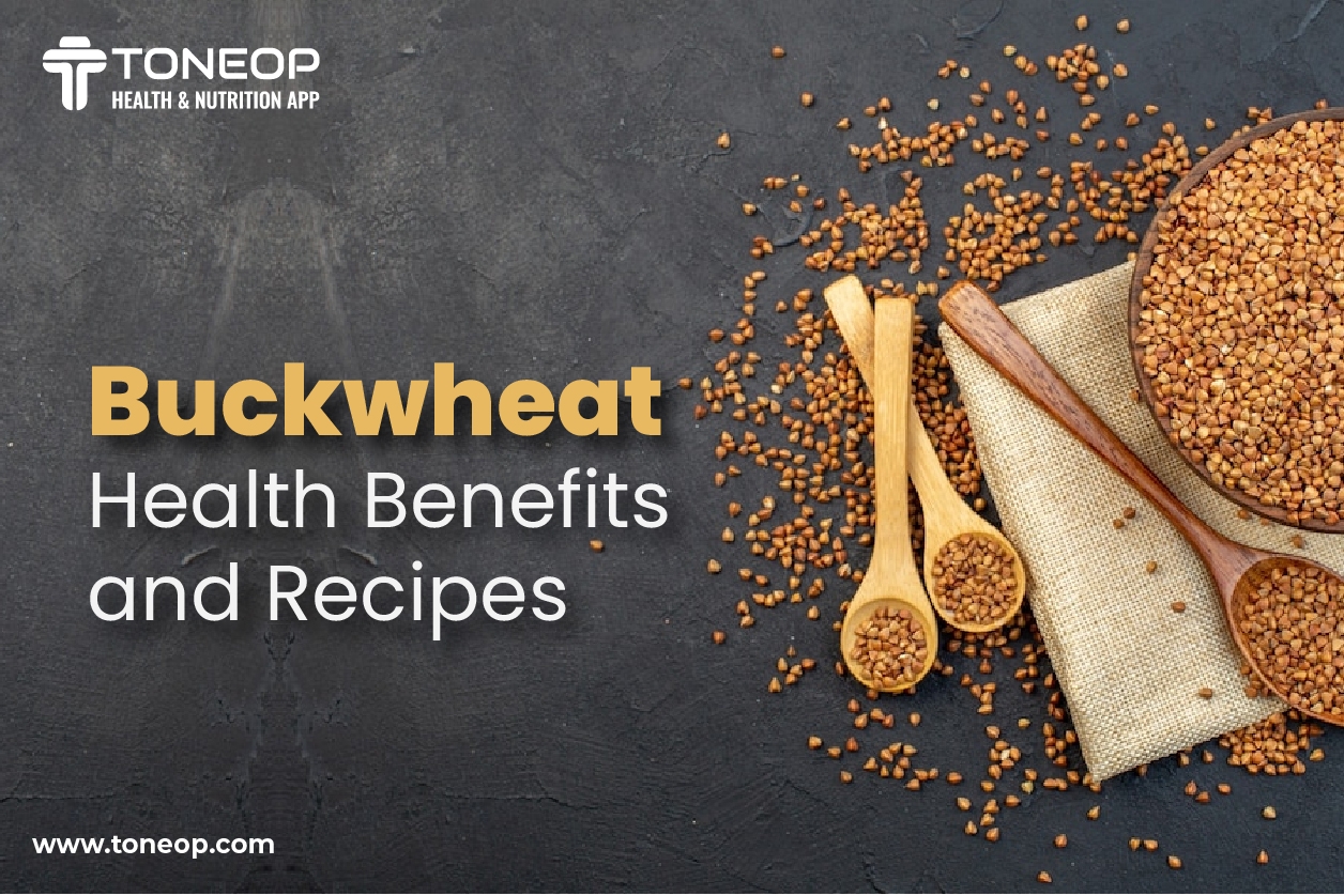 Buckwheat: Health Benefits And Recipes
