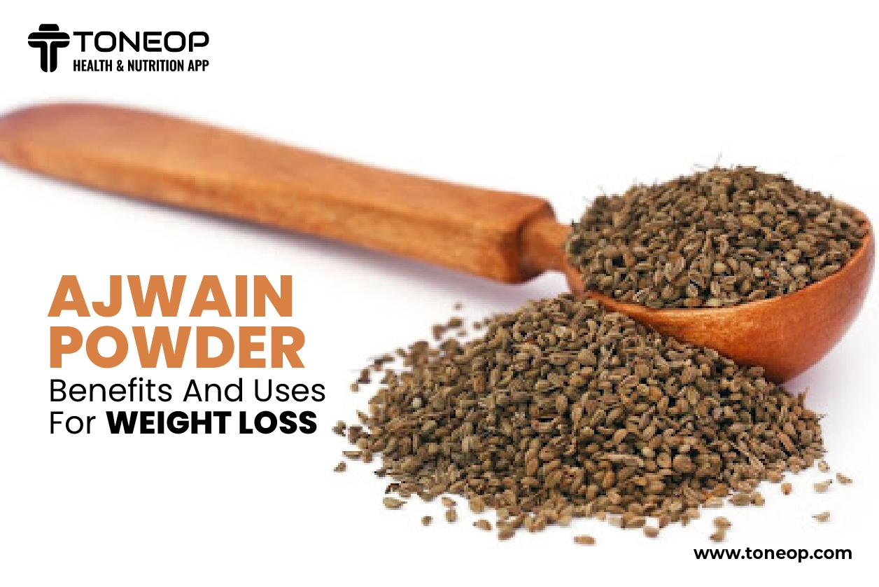 Ajwain Powder: Benefits And Uses For Weight Loss
