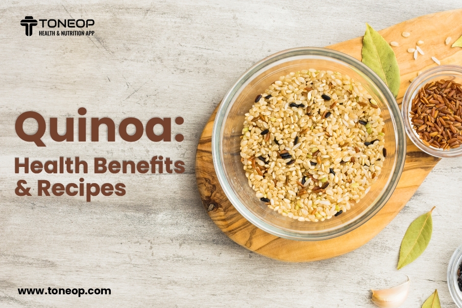 Quinoa: Health Benefits And Recipes