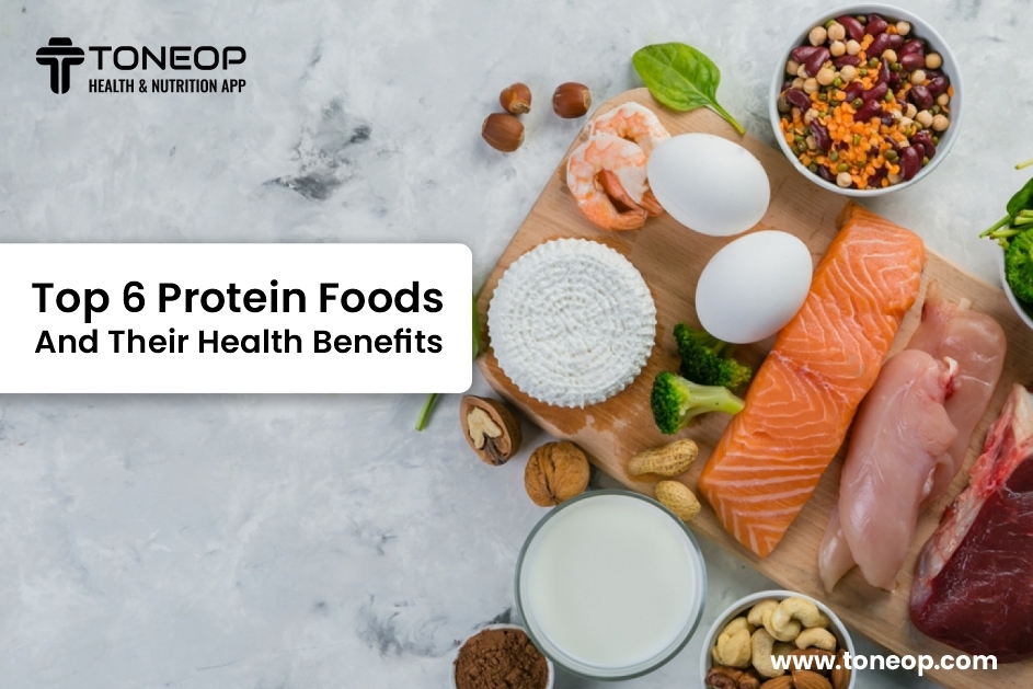 Top 6 Protein Foods And Their Health Benefits