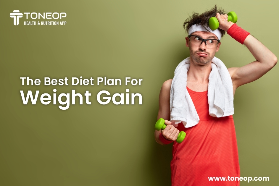 The Best Diet Plan For Weight Gain