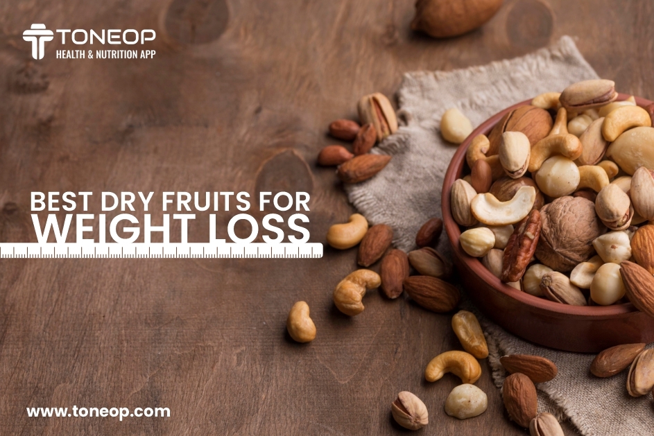 Best Dry Fruits For Weight Loss