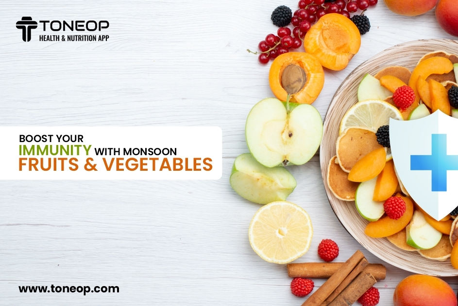 Boost Your Immunity With Monsoon Fruits and Vegetables