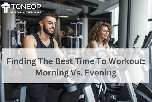 Finding The Best Time To Workout: Morning Vs. Evening