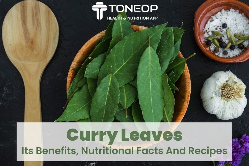 Curry Leaves- Its Benefits, Nutritional Facts And Recipes