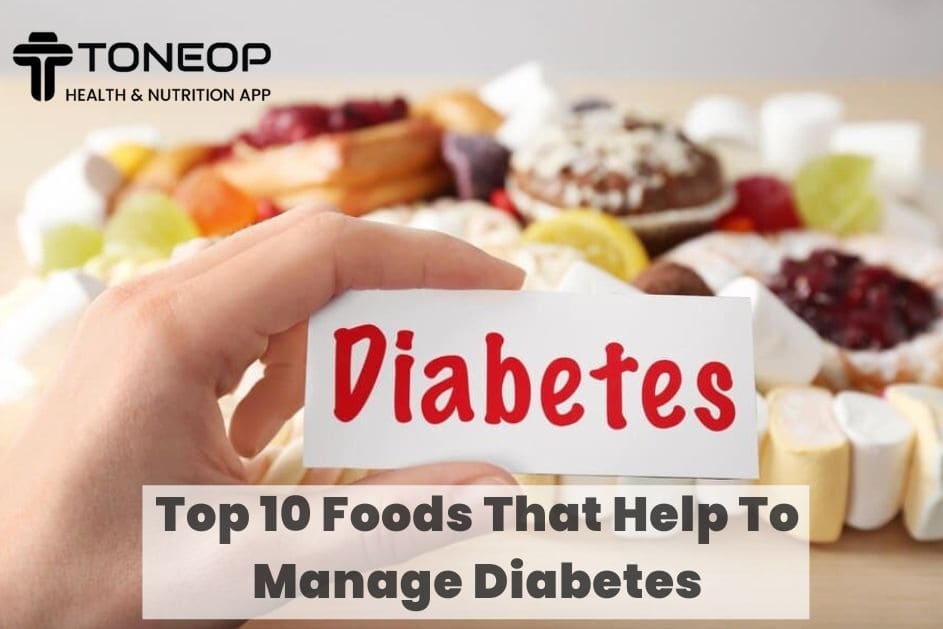 Top 10 Foods That Help To Manage Diabetes