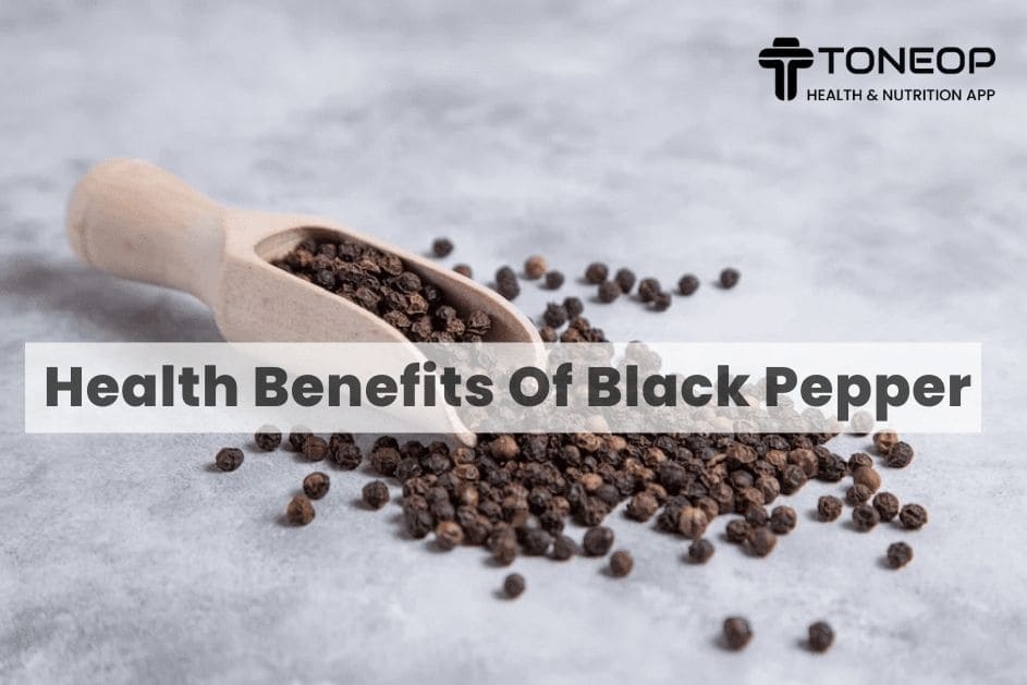 Health Benefits Of Black Pepper