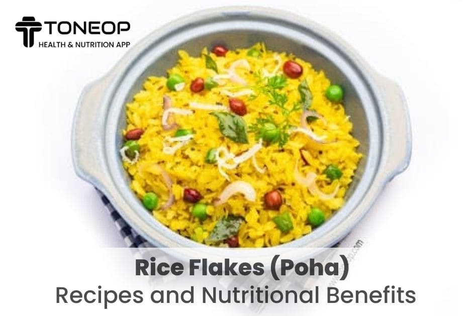 Rice Flakes (Poha): Recipes and Nutritional Benefits