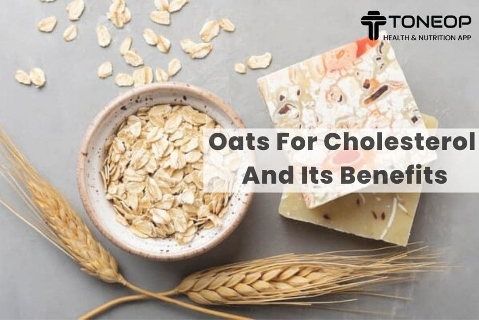 Oats For Cholesterol And Its Benefits