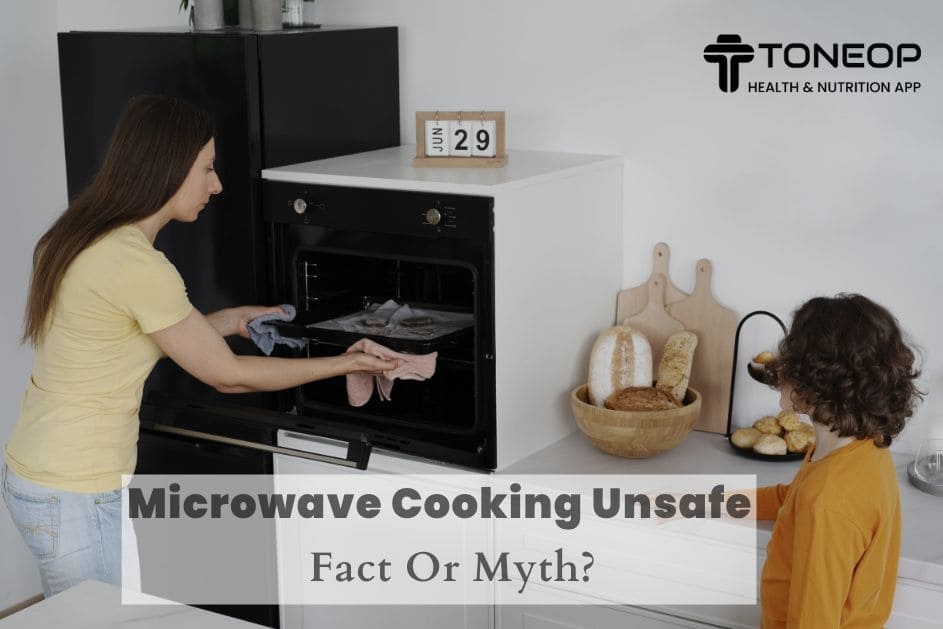 Microwave Cooking Unsafe: Fact Or Myth?