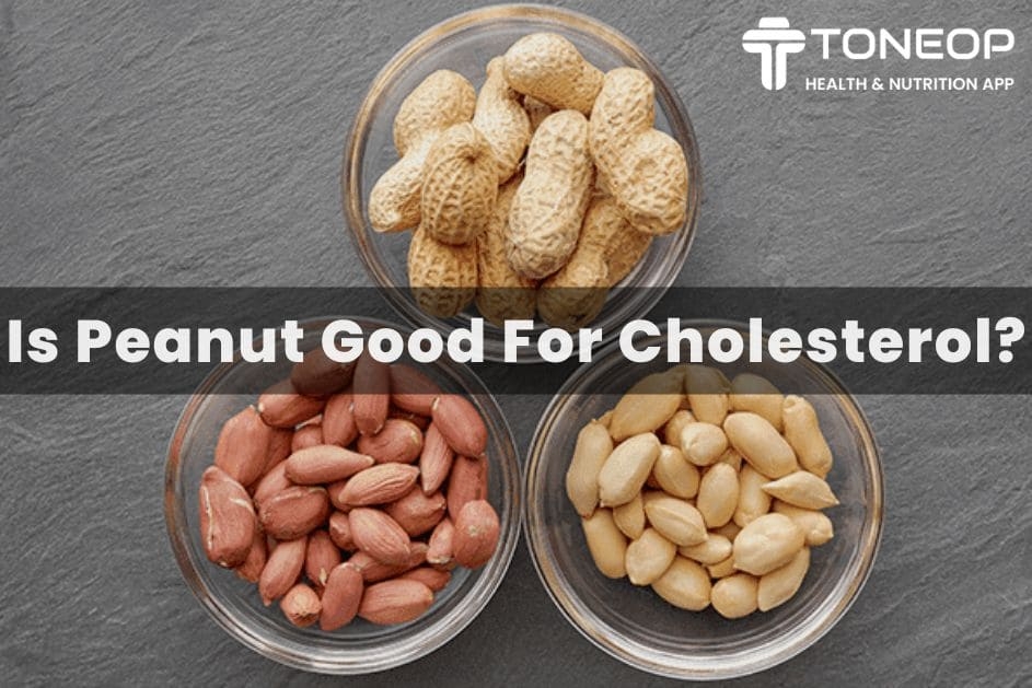 Is Peanut Good For Cholesterol?