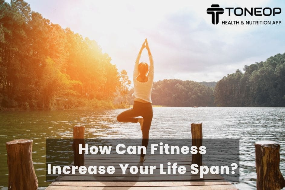 How Can Fitness Increase Your Life Span?